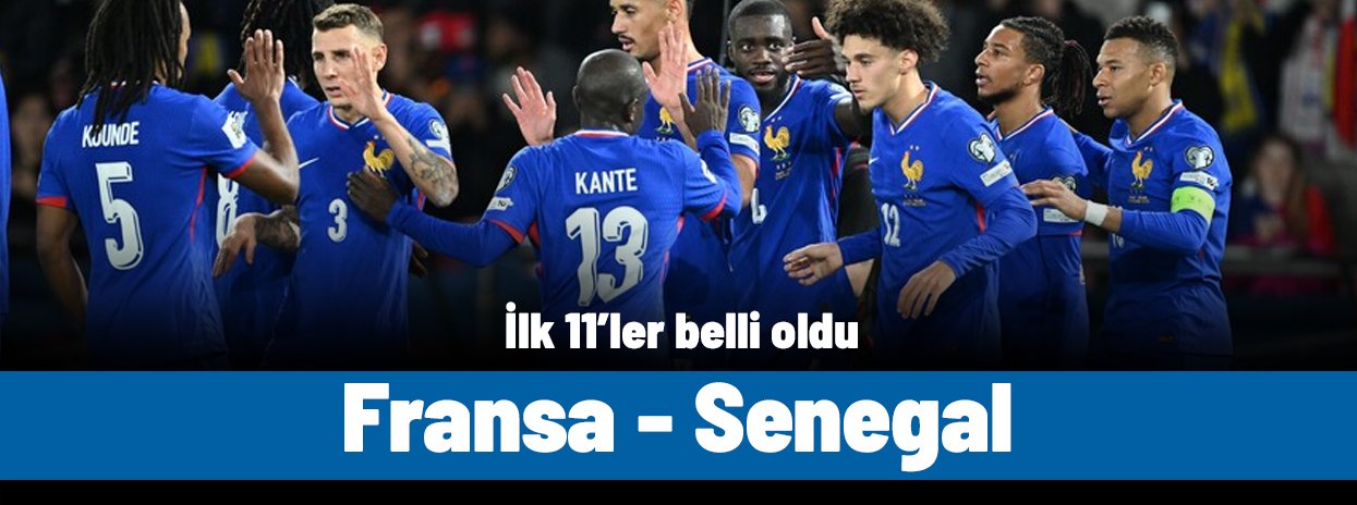 Fransa - Senegal (Canlı anlatım)