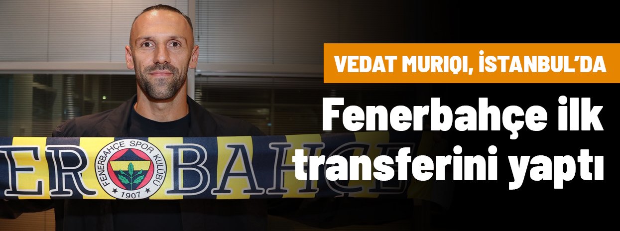 Vedat Muriqi, Fenerbahçe için İstanbul'a geliyor: Tarih belli oldu