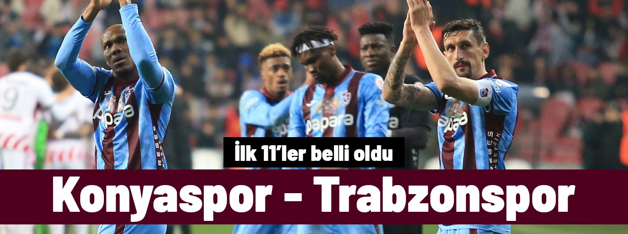SÜPER LİG | Konyaspor - Trabzonspor maçı ne zaman, saat kaçta, hangi kanalda? (İlk 11'ler)
