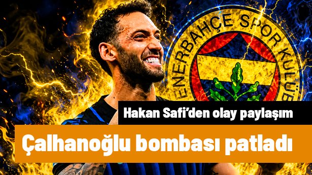 Hakan Safi gece yarısı Hakan Çalhanoğlu ateşini yaktı, olay paylaşım yapıldı