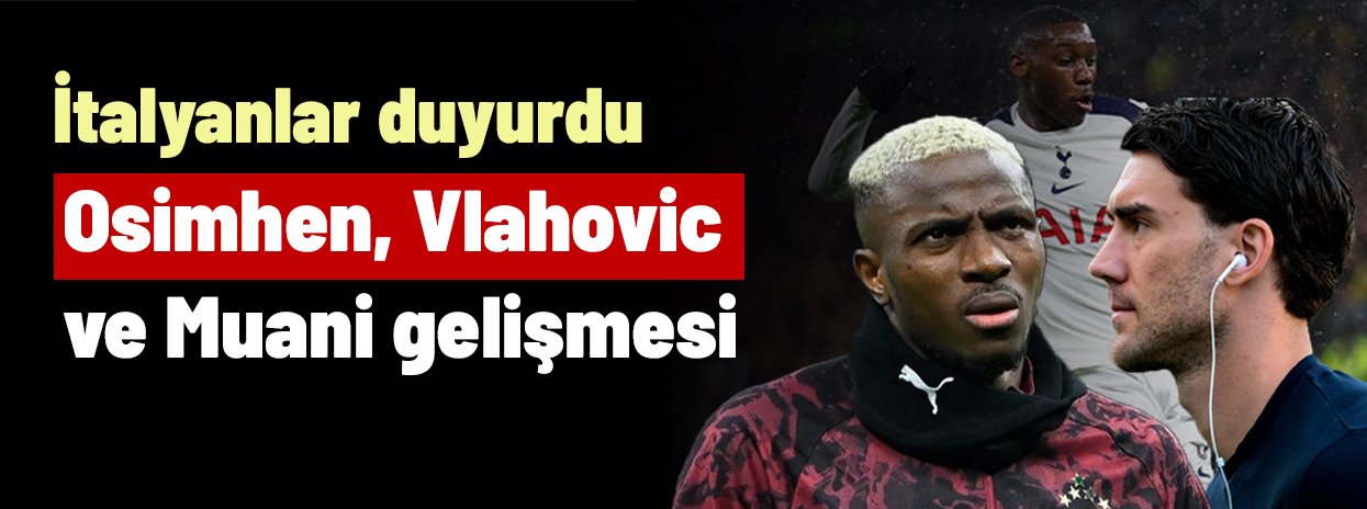 Osimhen, Vlahovic ve Kolo Muani! İtalyan basınından ortalığı karıştıran iddia