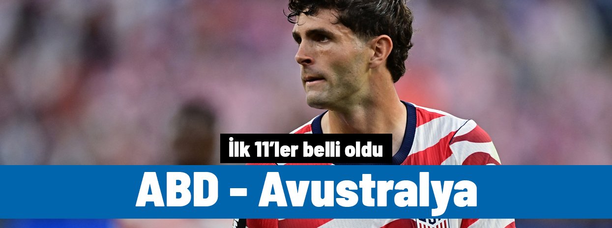 ABD - Avustralya (İlk 11'ler)