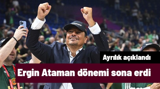 Panathinaikos'ta Ergin Ataman dönemi sona erdi