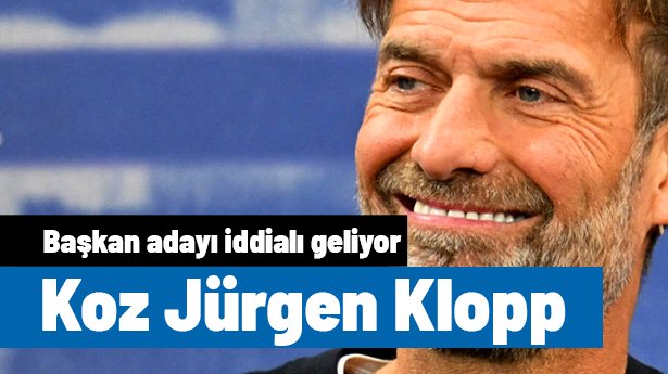 Başkan adayının kozu Jürgen Klopp: Büyük teminatla geliyor