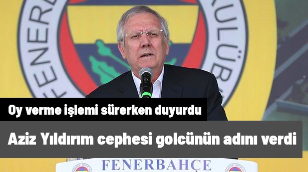 Aziz Yıldırım cephesi bomba golcünün adını açıkladı! Oy verme işlemi sürerken duyurdu