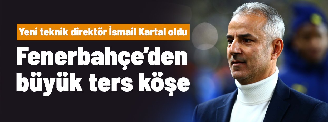 Fenerbahçe'den büyük ters köşe: Yeni teknik direktör İsmail Kartal oldu