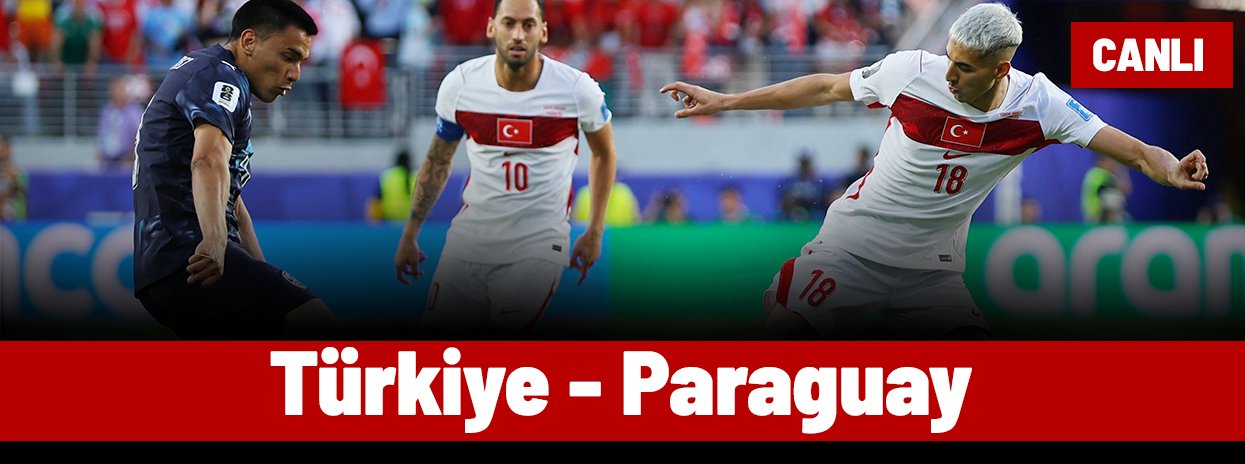 Türkiye - Paraguay (Canlı anlatım)