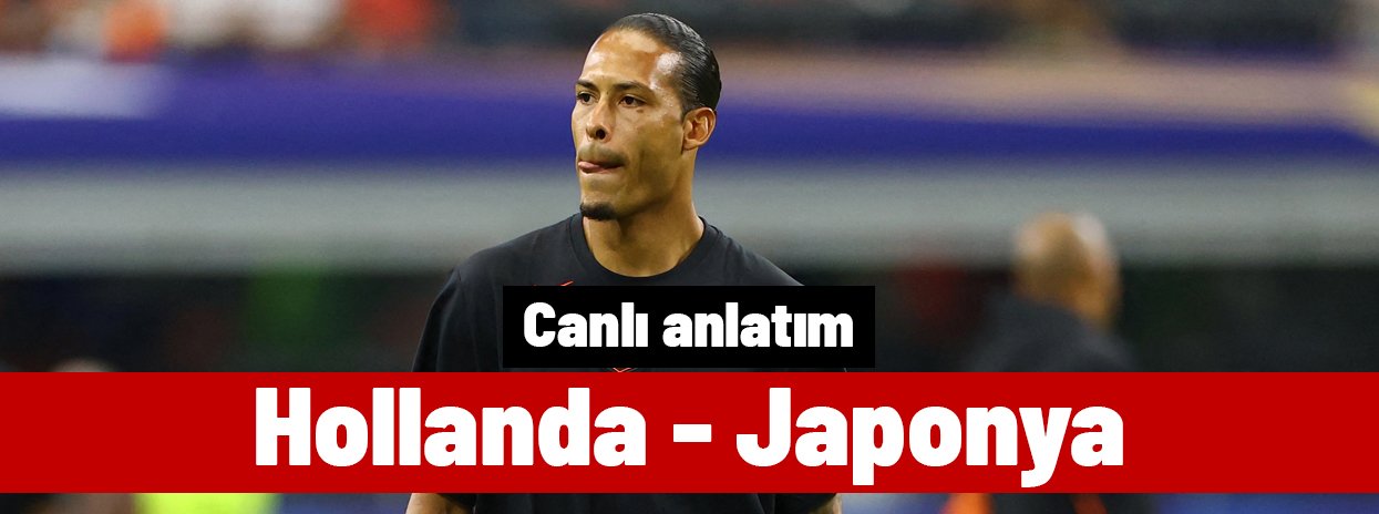 Hollanda - Japonya (Canlı anlatım)
