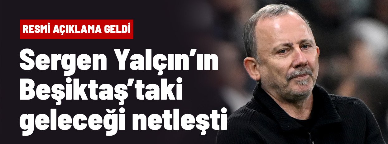Beklenen açıklama geldi: Sergen Yalçın'ın Beşiktaş'taki geleceği belli oldu