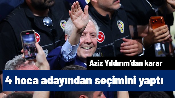 Aziz Yıldırım 4 teknik direktör adayı arasından seçimini yaptı | Transfer hattı