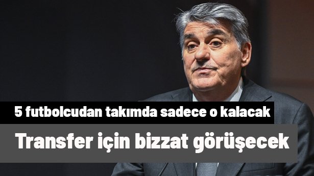 Serdal Adalı bizzat görüşecek! 5 isimden sadece takımda o kalacak