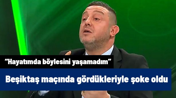 Nihat Kahveci, Beşiktaş maçında gördükleriyle şoke oldu: "Hayatımda böylesini yaşamadım"