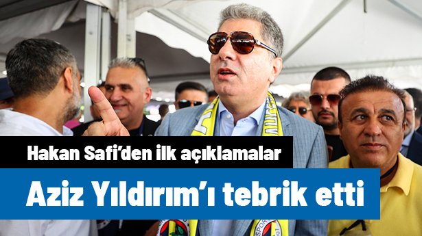 SON DAKİKA | Hakan Safi: Aziz Yıldırım'ı tebrik ediyorum