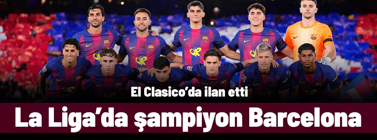 Barcelona El Clasico'yu kazandı, ligde şampiyonluğunu ilan etti