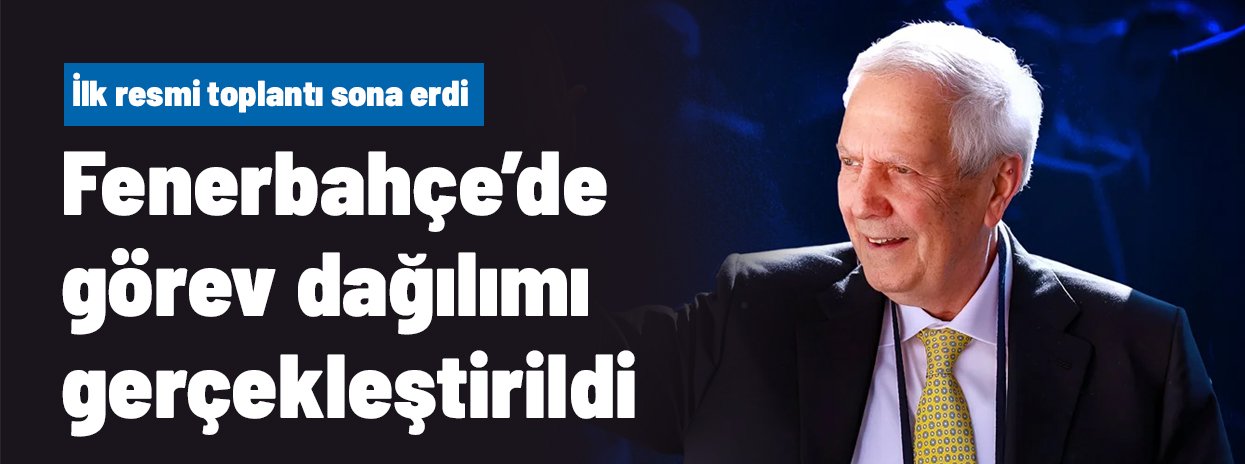 Fenerbahçe'de toplantı sona erdi: Aziz Yıldırım, görev dağılımını yaptı
