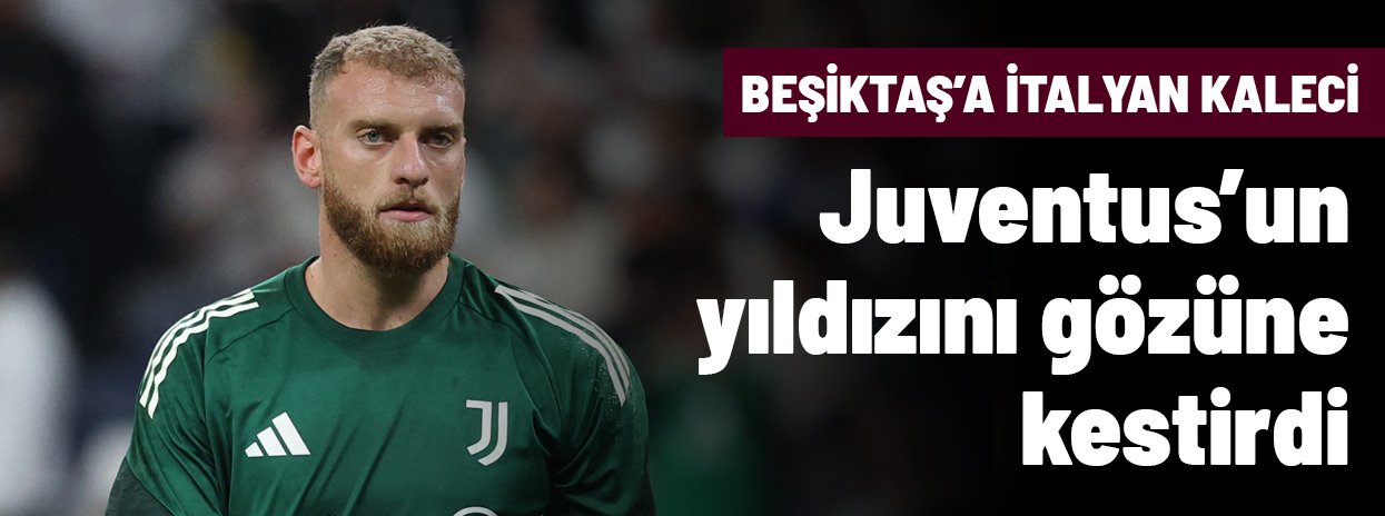 Beşiktaş, Juventus'un kalecisini gözüne kestirdi