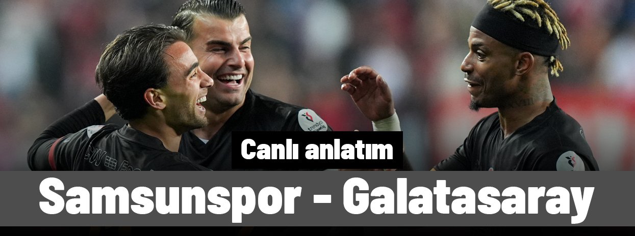 Samsunspor - Galatasaray (Canlı anlatım)