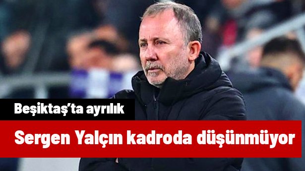 Beşiktaş'ta ayrılık! Sergen Yalçın'ın sildiği isim Türkiye'de kalmak istemiyor