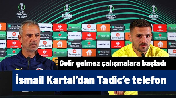 İsmail Kartal, göreve gelir gelmez Dusan Tadic'e telefon açtı