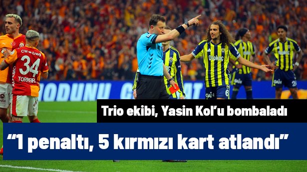 Trio ekibi, Yasin Kol'a ateş püskürdü! Derbide 1 penaltı, tam 5 kırmızı kart atlandı