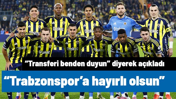 BOMBA! Fenerbahçe'den Trabzonspor'a gitti: "Transferi benden duyun; camiaya hayırlı olsun"