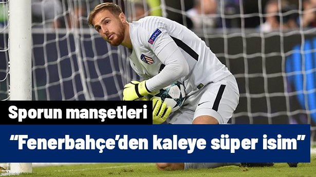 "Fenerbahçe yeni sezonda kaleyi süper bir isme emanet edecek" | Sporun manşetleri