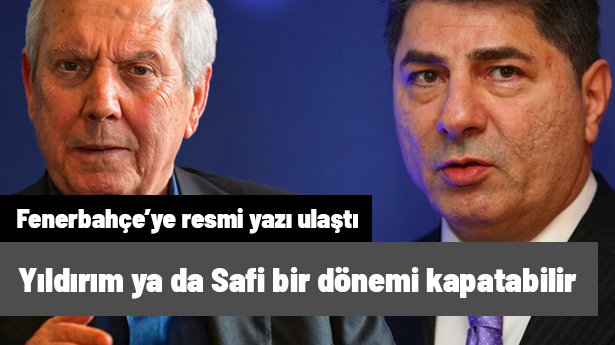 Fenerbahçe'ye resmi yazı ulaştı! Aziz Yıldırım ya da Hakan Safi bir dönemi kapatabilir