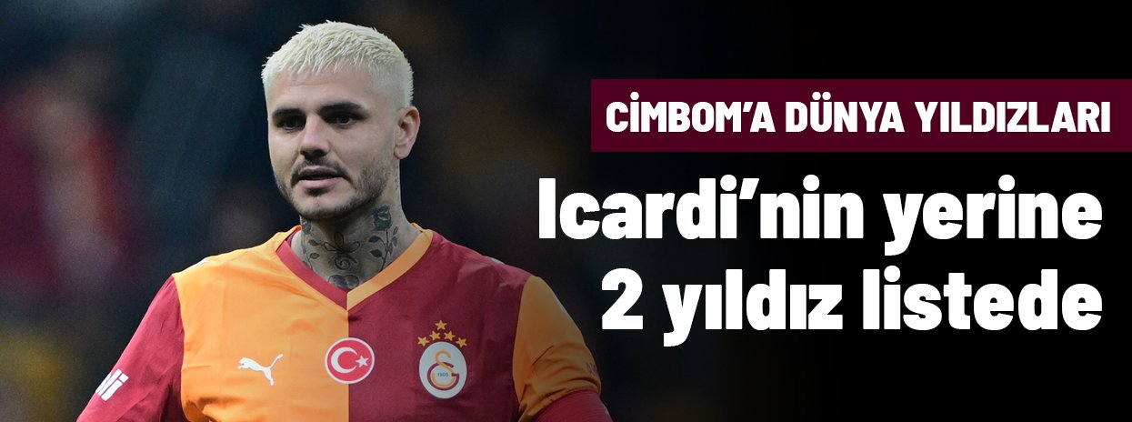 Galatasaray santrforda bombayı patlatacak! Icardi'nin yerine 2 dünya yıldızı