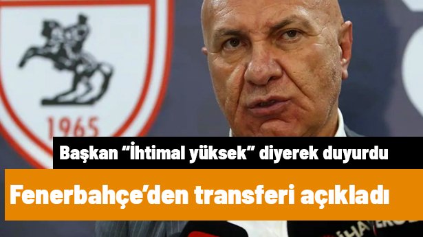Ve Yüksel Yıldırım, Fenerbahçeli futbolcuyu resmen açıkladı: "İhtimal yüksek"