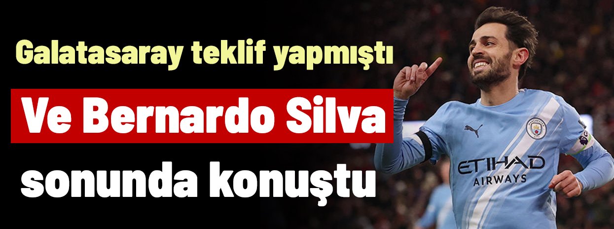 Ve Galatasaray'ın teklif yaptığı Bernardo Silva sonunda resmi açıklamayı yaptı