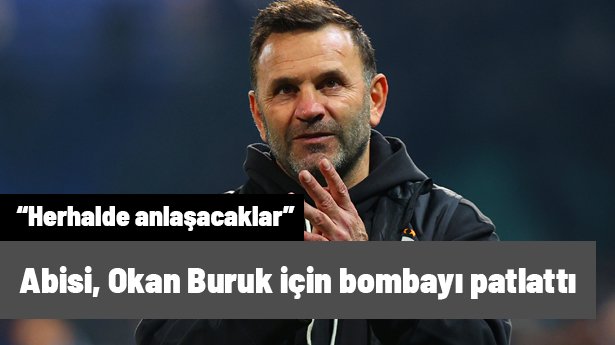 Abisi, Okan Buruk için bombayı patlattı: "Herhalde anlaşacaklar"
