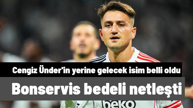Beşiktaş'ta Cengiz Ünder'in yerine gelecek isim belli oldu! Bonservis bedeli de netleşti