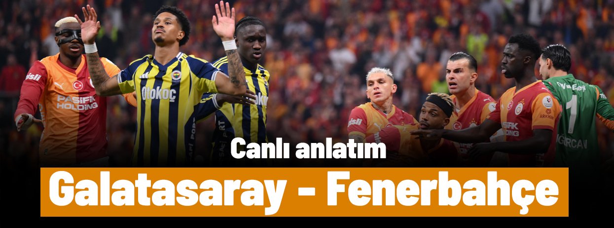 SÜPER LİG'DE DERBİ | Galatasaray - Fenerbahçe (Canlı anlatım)
