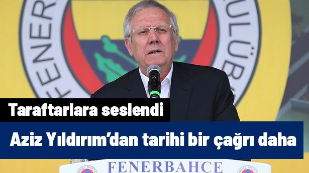 Aziz Yıldırım'dan tarihi bir çağrı daha geldi! Derneklere ve taraftarlara seslendi