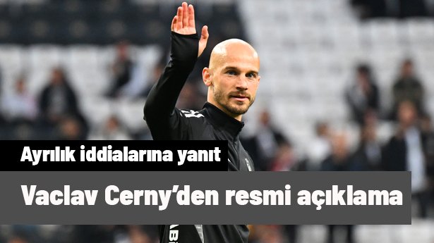 Ve "Ayrılacak" denilen Vaclav Cerny'den resmi açıklama geldi