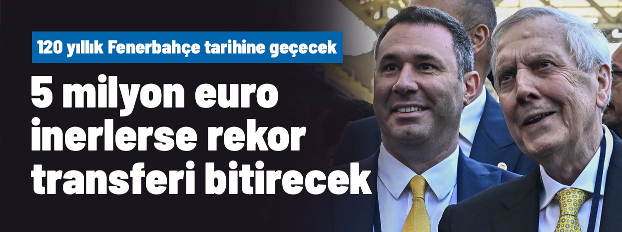 5 milyon euro inerlerse Aziz Yıldırım rekor transferi bitirecek! 120 yıllık Fenerbahçe tarihine geçecek