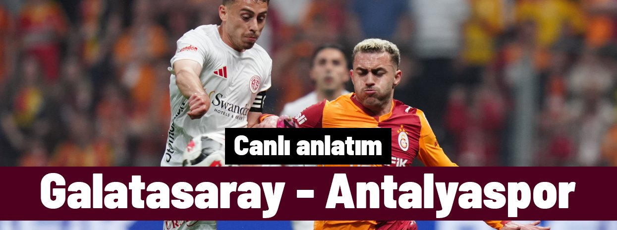Galatasaray - Antalyaspor (Canlı anlatım)