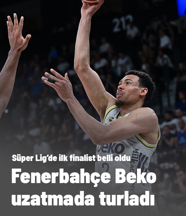 Uzatmada kazandı: Süper Lig'de ilk finalist Fenerbahçe Beko oldu